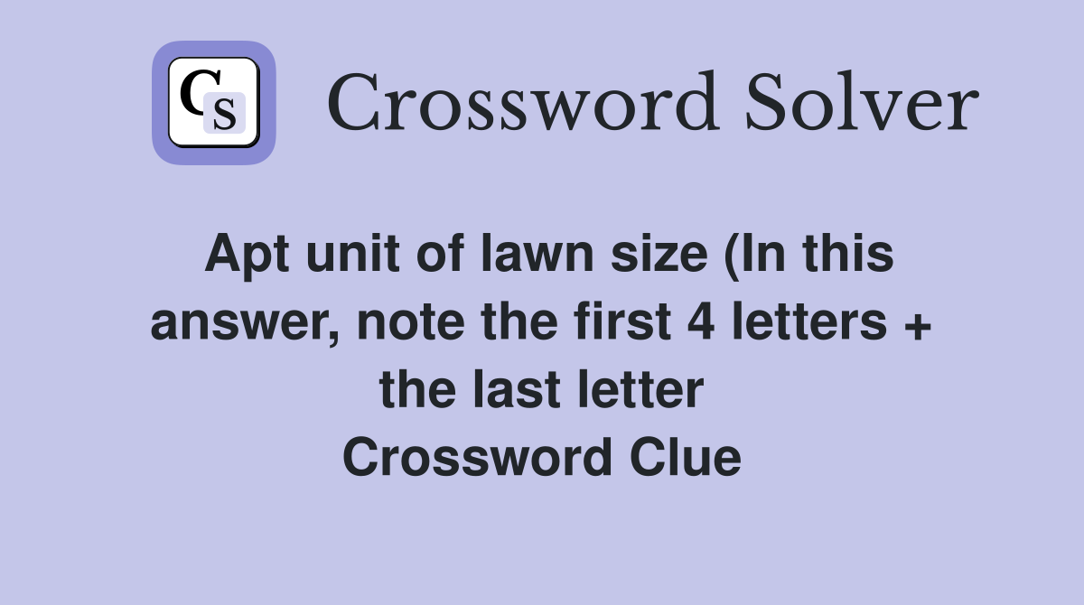 Apt unit of lawn size (In this answer note the first 4 letters   the Apt unit of lawn size (In this answer note the first 4 letters   the