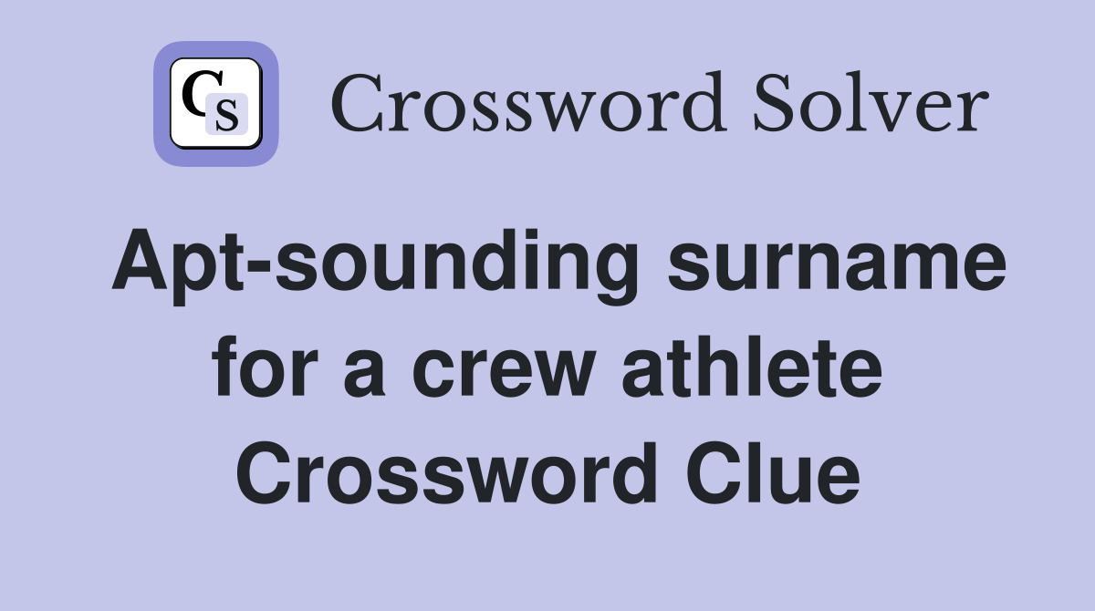 Apt-sounding surname for a crew athlete Crossword Clue