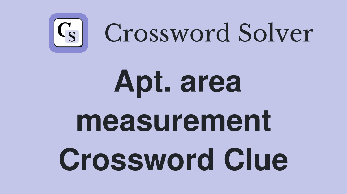 Apt. area measurement Crossword Clue