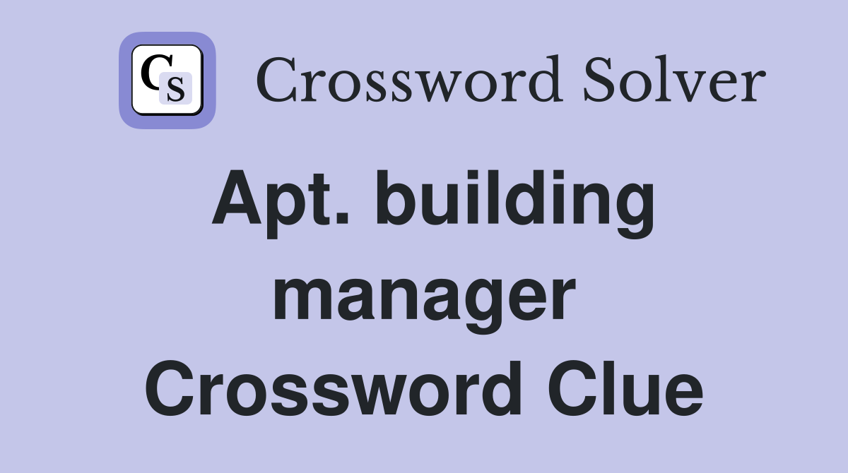 Apt. building manager Crossword Clue