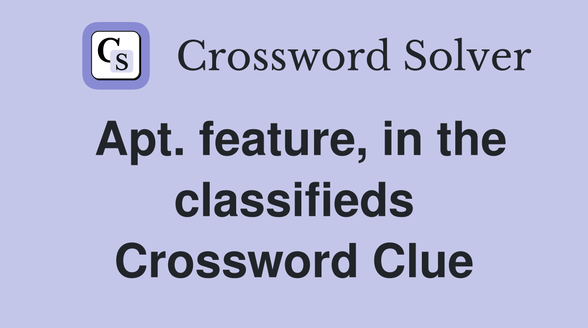 Apt. feature, in the classifieds Crossword Clue