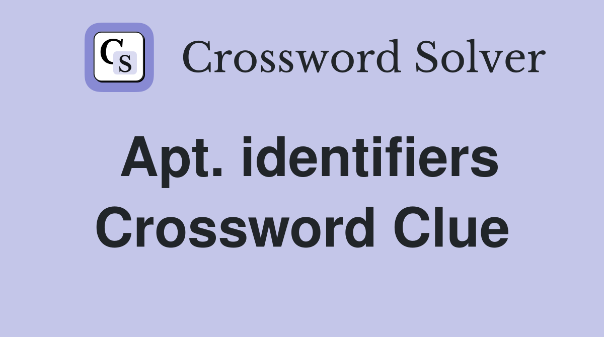 Apt. identifiers Crossword Clue