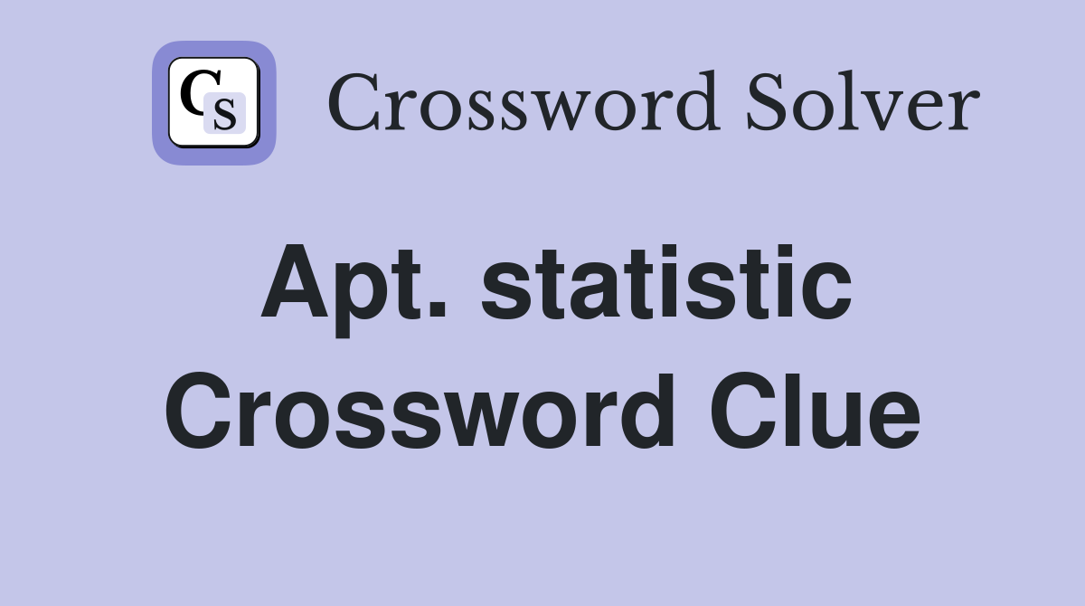 Apt. statistic Crossword Clue