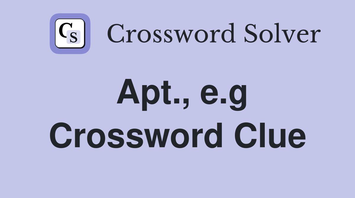 Apt., e.g Crossword Clue