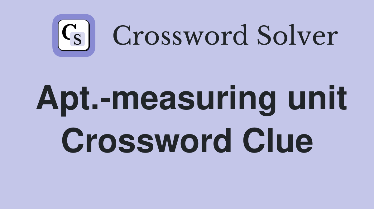 Apt.-measuring unit Crossword Clue