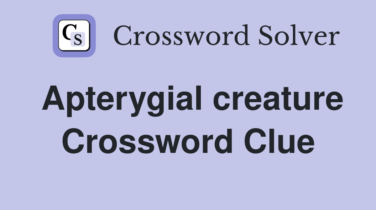 Apterygial creature Crossword Clue