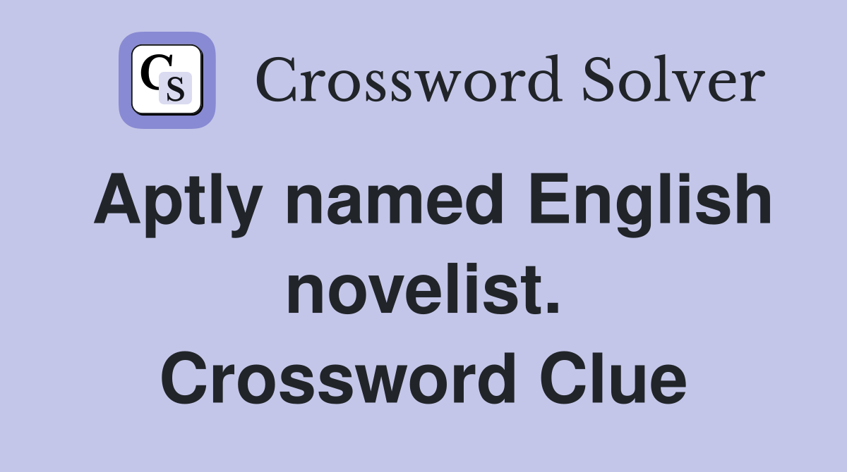Aptly named English novelist. Crossword Clue