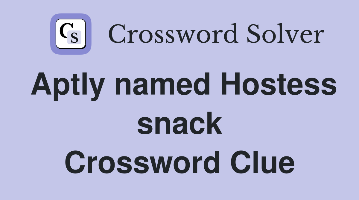 Aptly named Hostess snack Crossword Clue