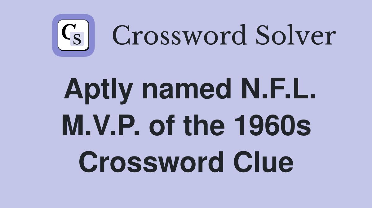 Aptly named N.F.L. M.V.P. of the 1960s Crossword Clue