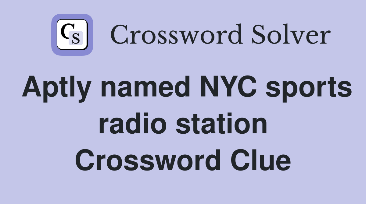 Aptly named NYC sports radio station Crossword Clue