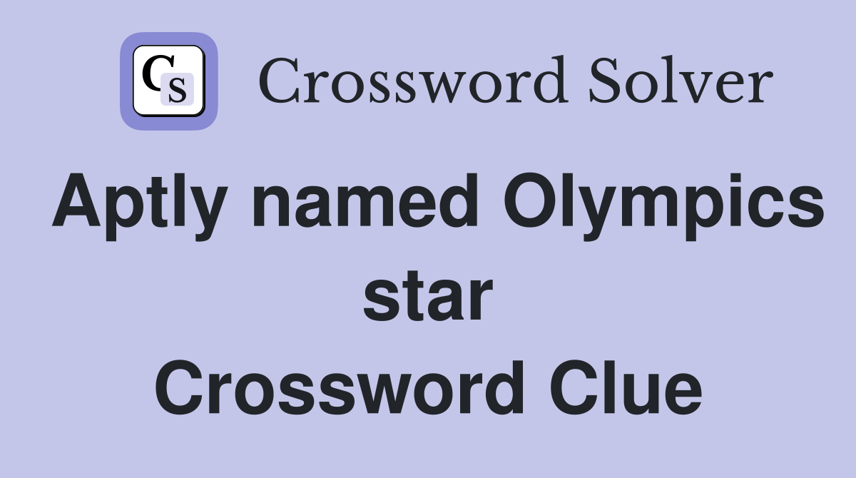 Aptly named Olympics star Crossword Clue