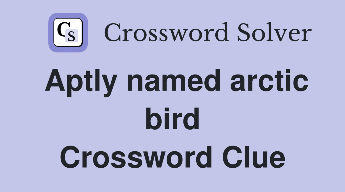 Aptly named arctic bird Crossword Clue