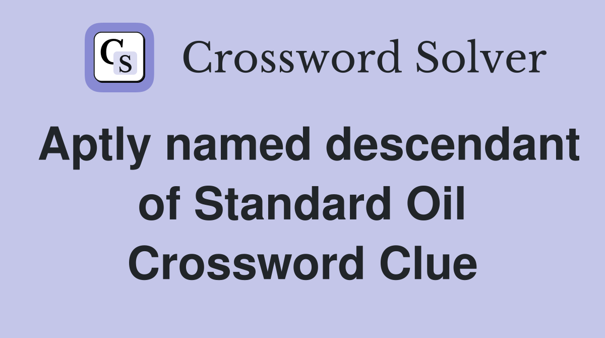 Aptly named descendant of Standard Oil Crossword Clue