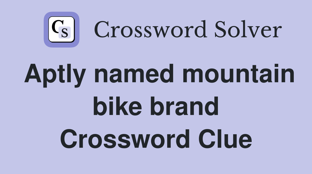 Aptly named mountain bike brand Crossword Clue