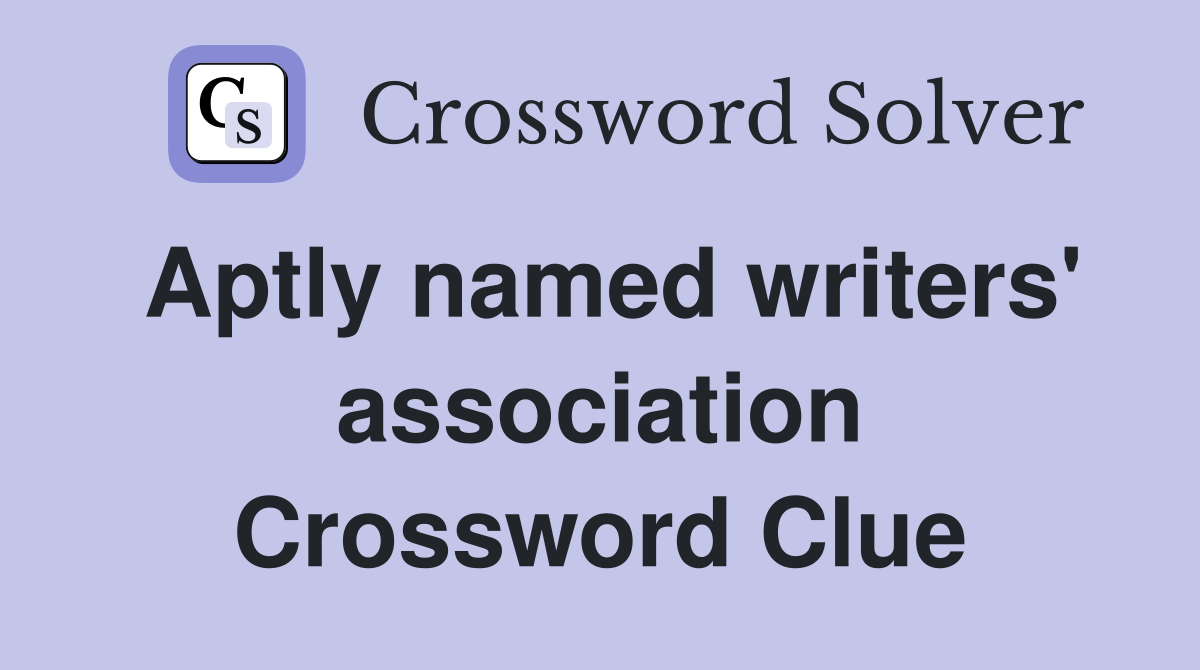 Aptly named writers' association Crossword Clue