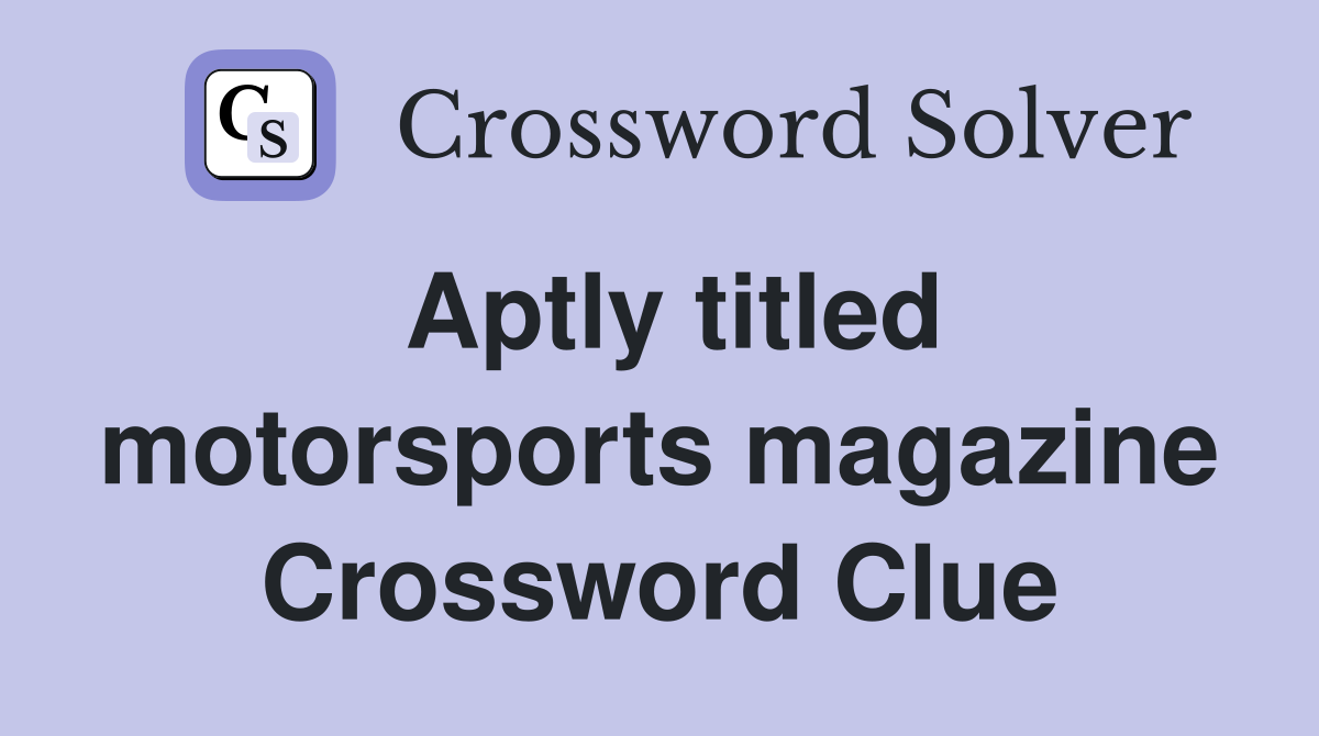 Aptly titled motorsports magazine Crossword Clue