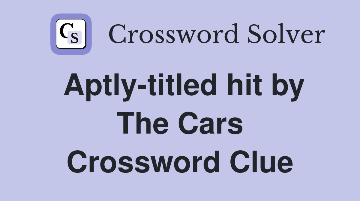 Aptly-titled hit by The Cars Crossword Clue