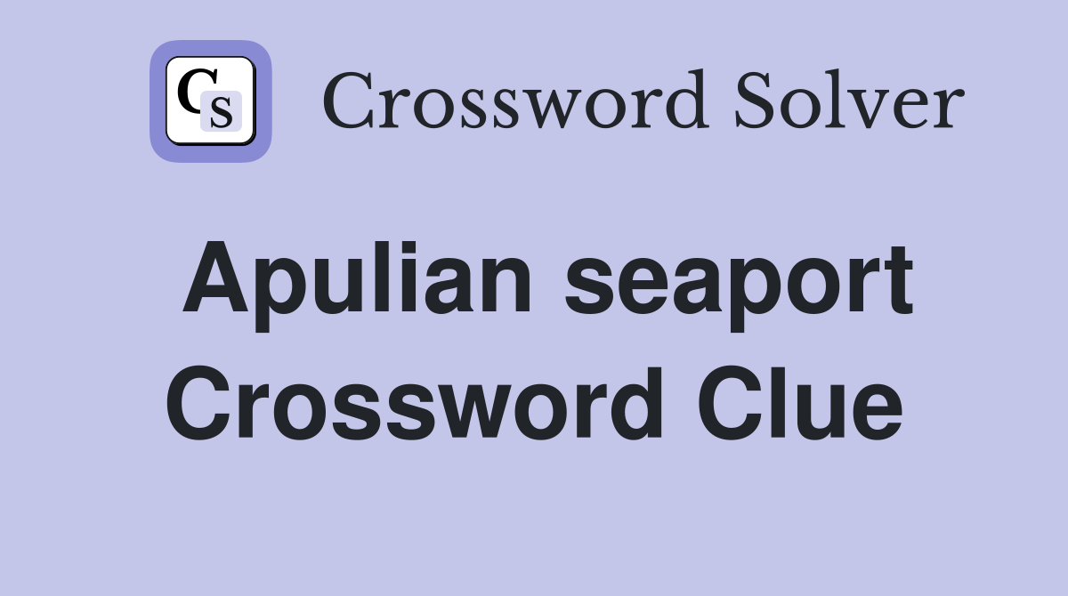 Apulian seaport Crossword Clue