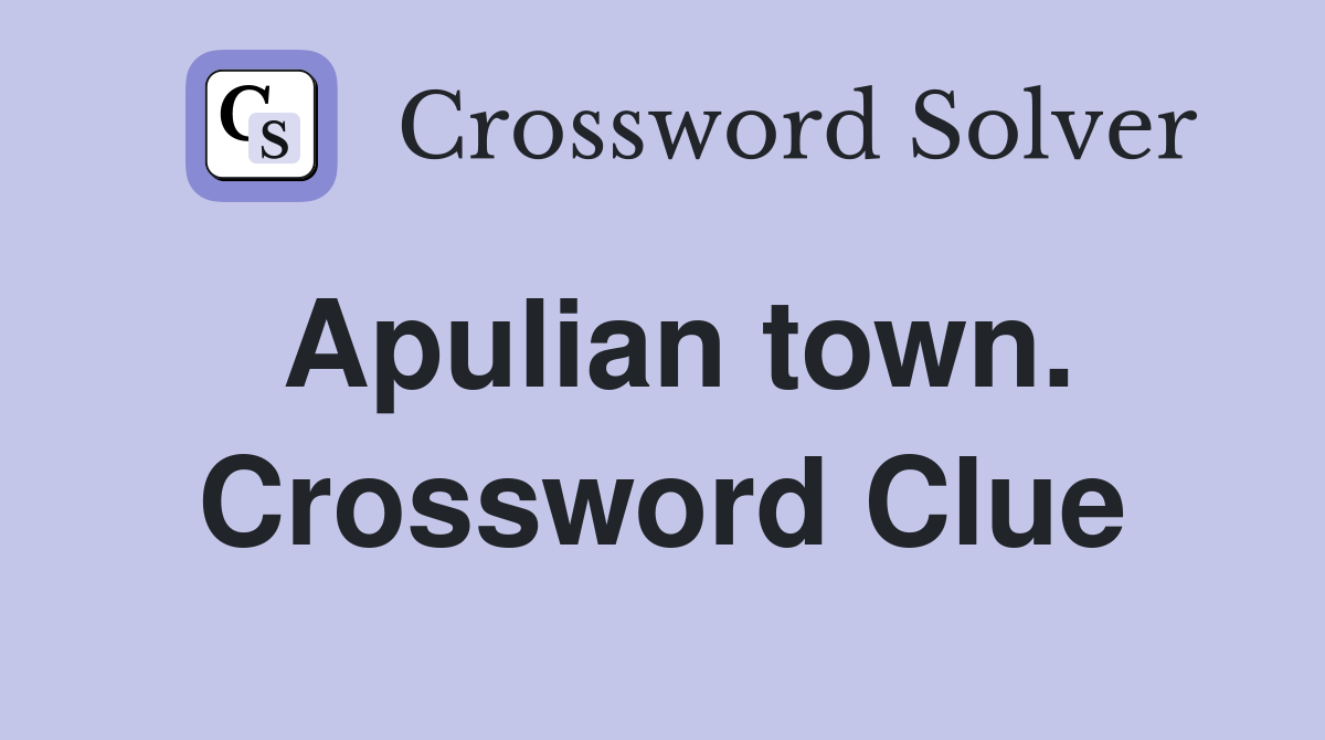 Apulian town. Crossword Clue