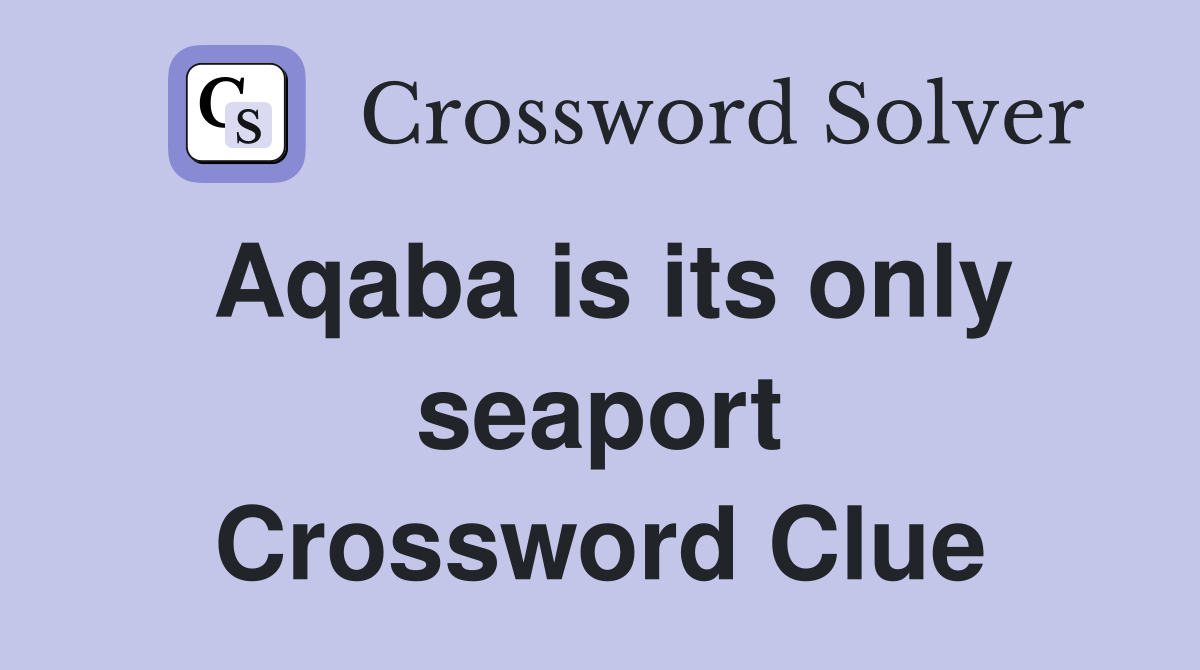 Aqaba is its only seaport Crossword Clue