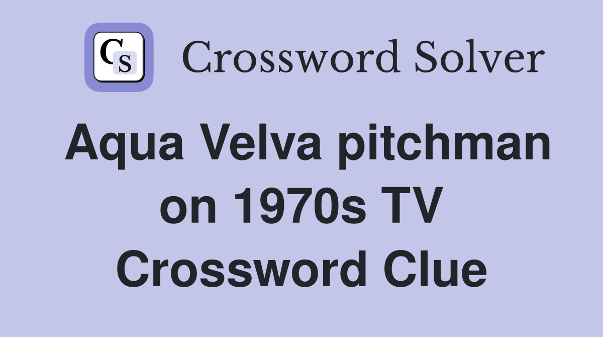 Aqua Velva pitchman on 1970s TV Crossword Clue