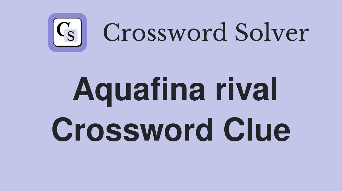 Aquafina rival Crossword Clue