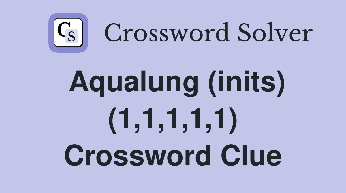 Aqualung (inits) (1,1,1,1,1) Crossword Clue