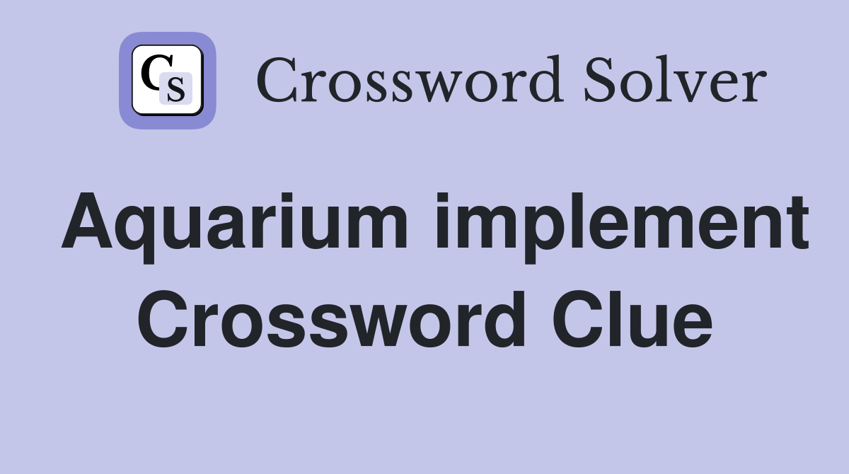 Aquarium implement Crossword Clue
