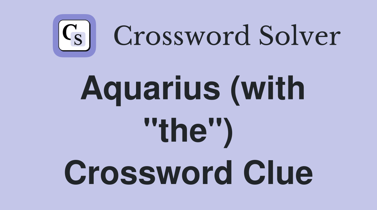 Aquarius (with "the") Crossword Clue