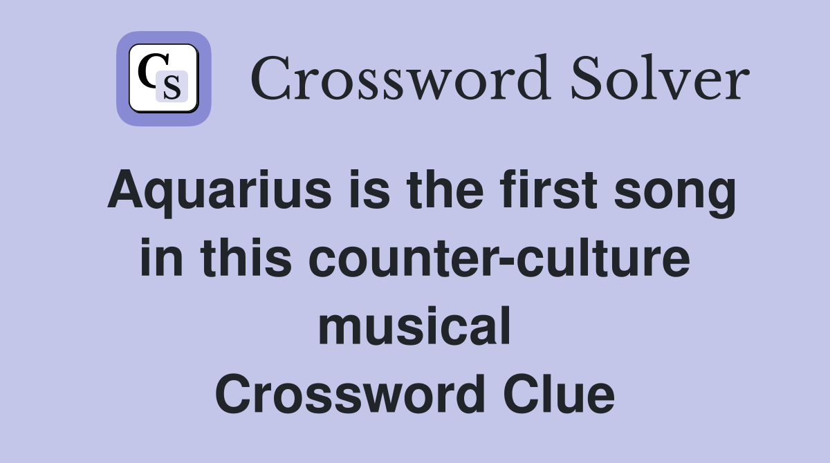 Aquarius is the first song in this counter-culture musical Crossword Clue