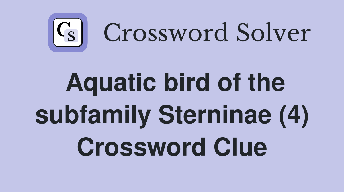 Aquatic bird of the subfamily Sterninae (4) Crossword Clue