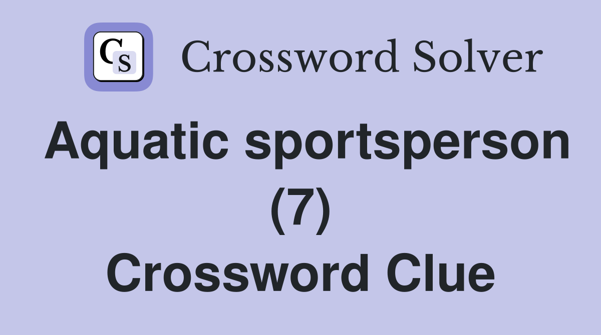 Aquatic sportsperson (7) Crossword Clue