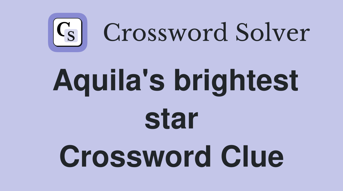 Aquila's brightest star Crossword Clue
