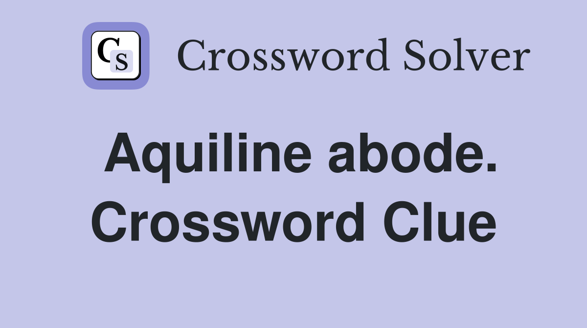 Aquiline abode. Crossword Clue