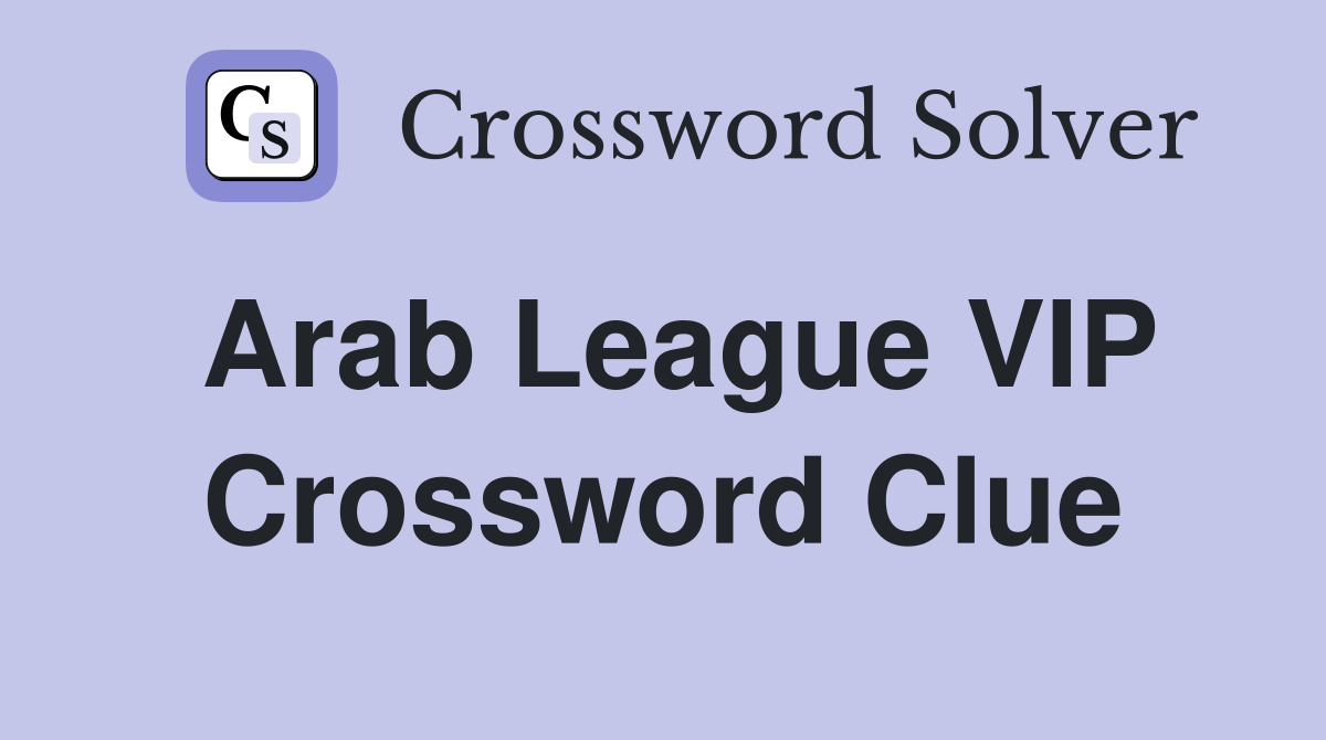 Arab League VIP Crossword Clue