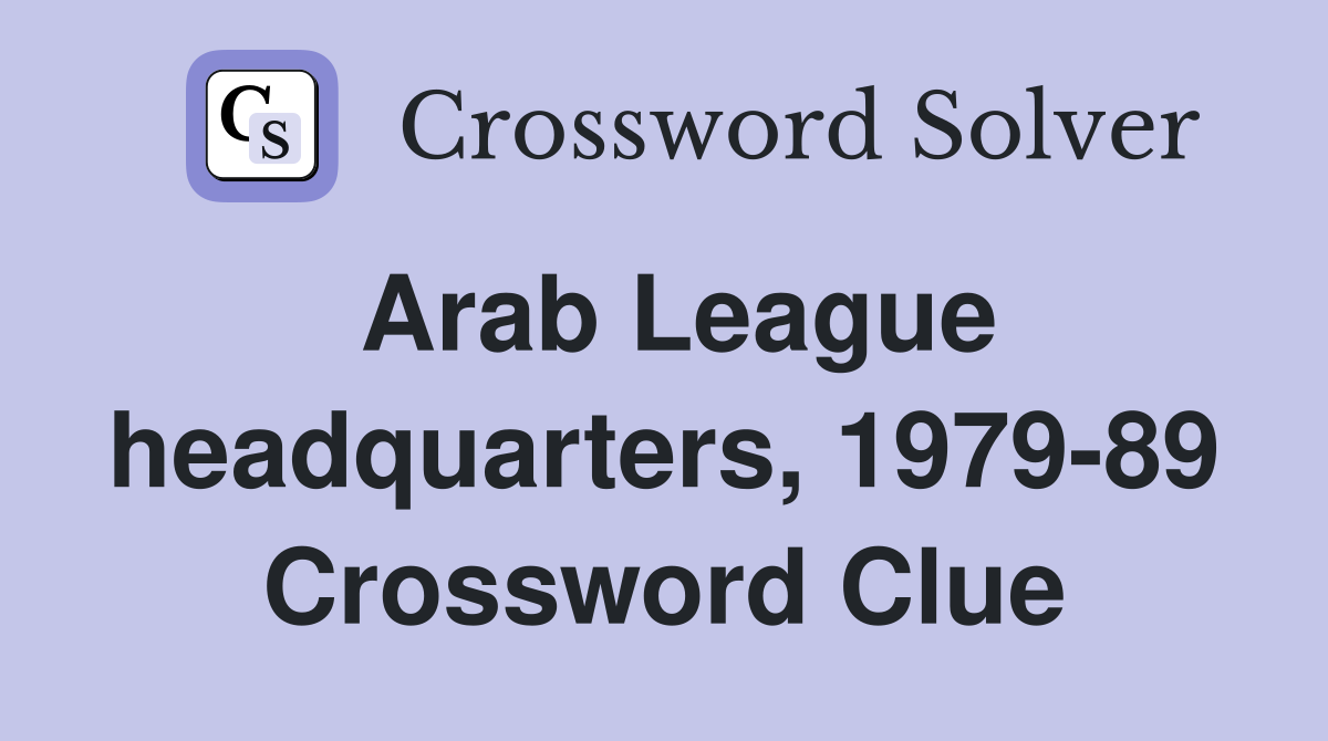Arab League headquarters, 1979-89 Crossword Clue
