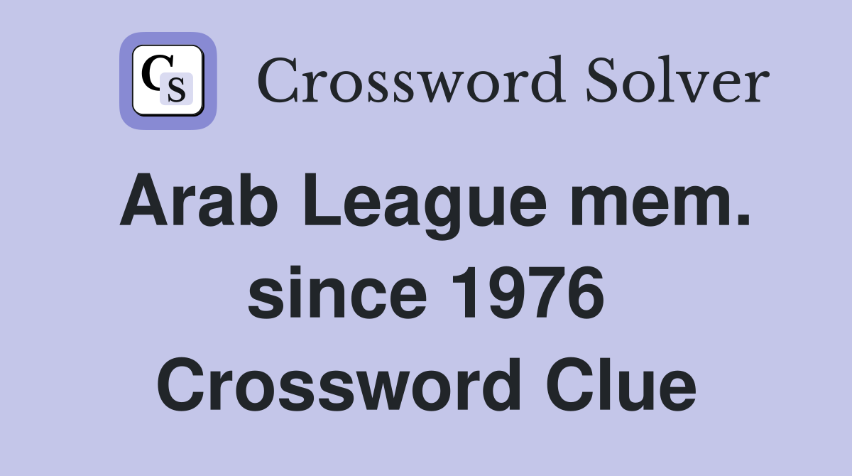 Arab League mem. since 1976 Crossword Clue