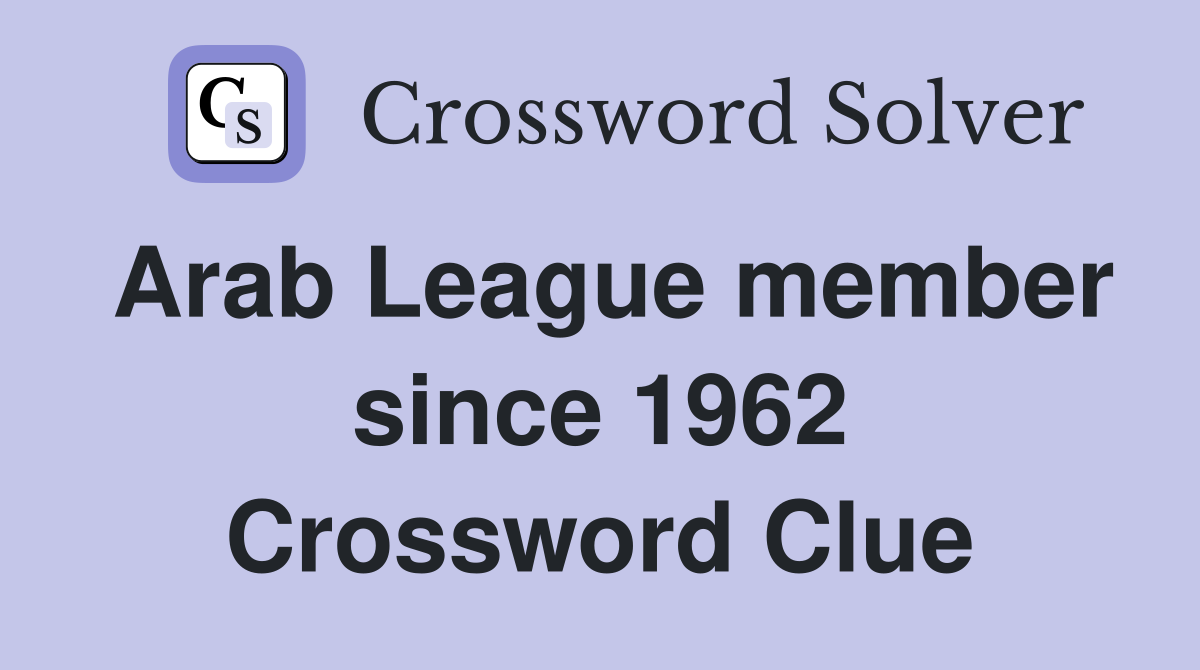 Arab League member since 1962 Crossword Clue