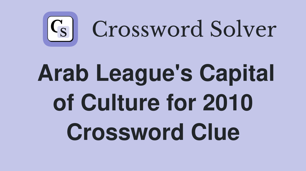 Arab League's Capital of Culture for 2010 Crossword Clue