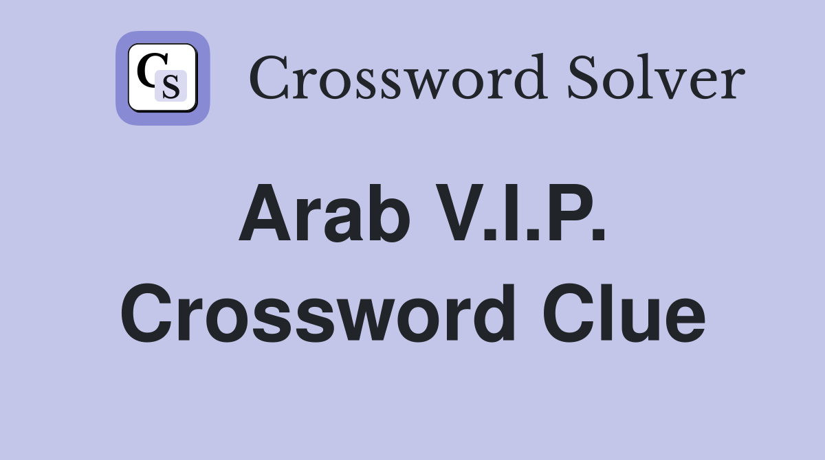 Arab V.I.P. Crossword Clue