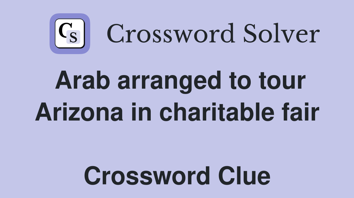 Arab arranged to tour Arizona in charitable fair  Crossword Clue