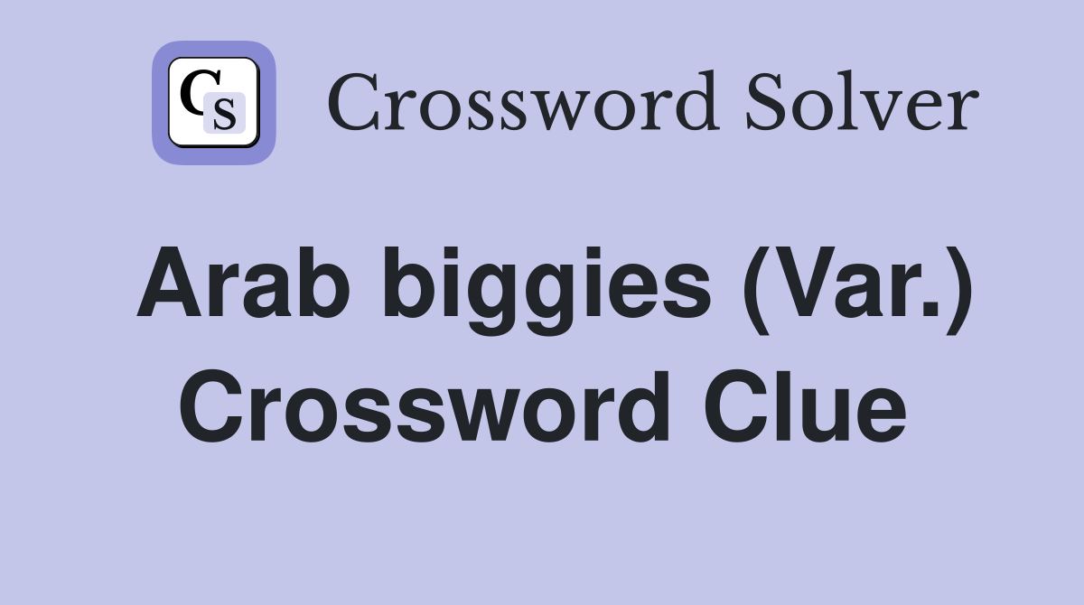 Arab biggies (Var.) Crossword Clue