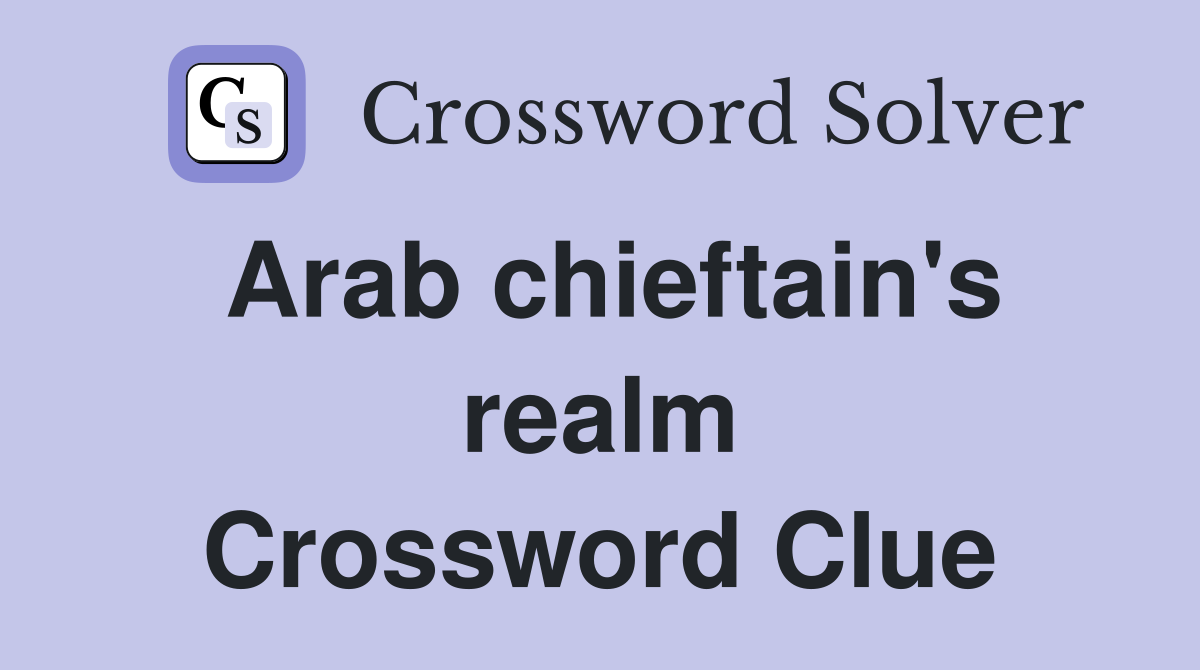 Arab chieftain's realm Crossword Clue
