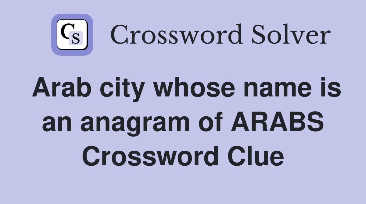Arab city whose name is an anagram of ARABS Crossword Clue