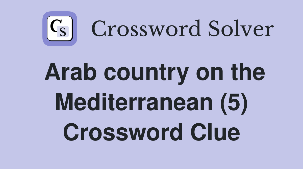 Arab country on the Mediterranean (5) Crossword Clue
