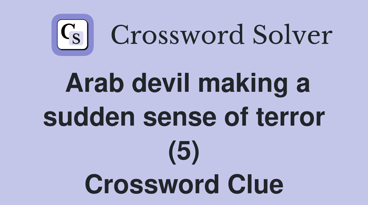 Arab devil making a sudden sense of terror (5) Crossword Clue