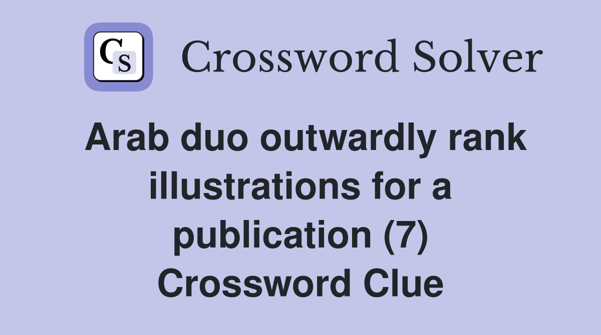 Arab duo outwardly rank illustrations for a publication (7) Crossword Clue