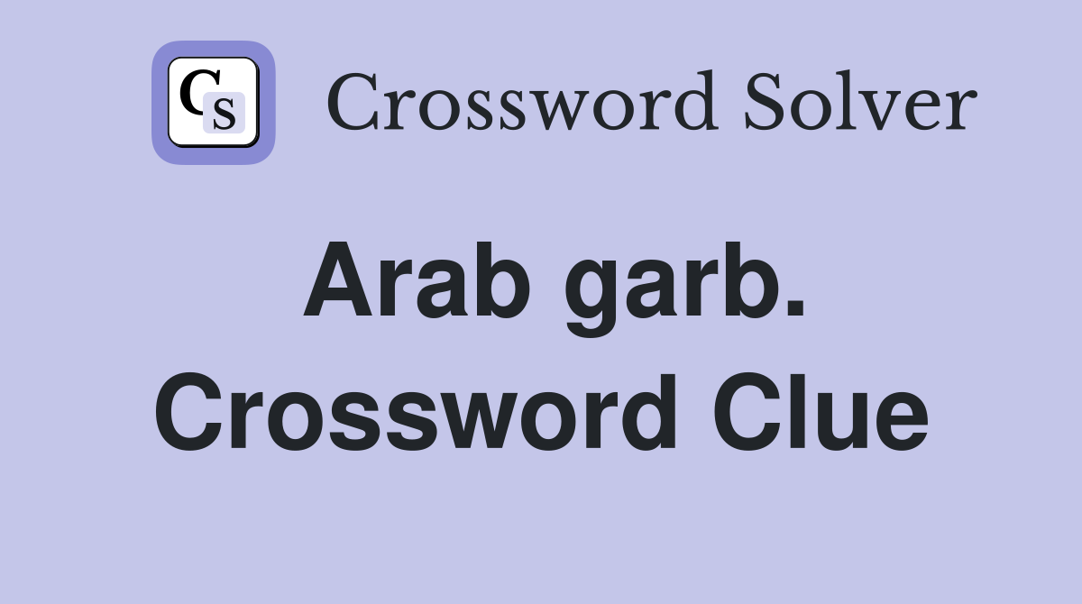 Arab garb. Crossword Clue