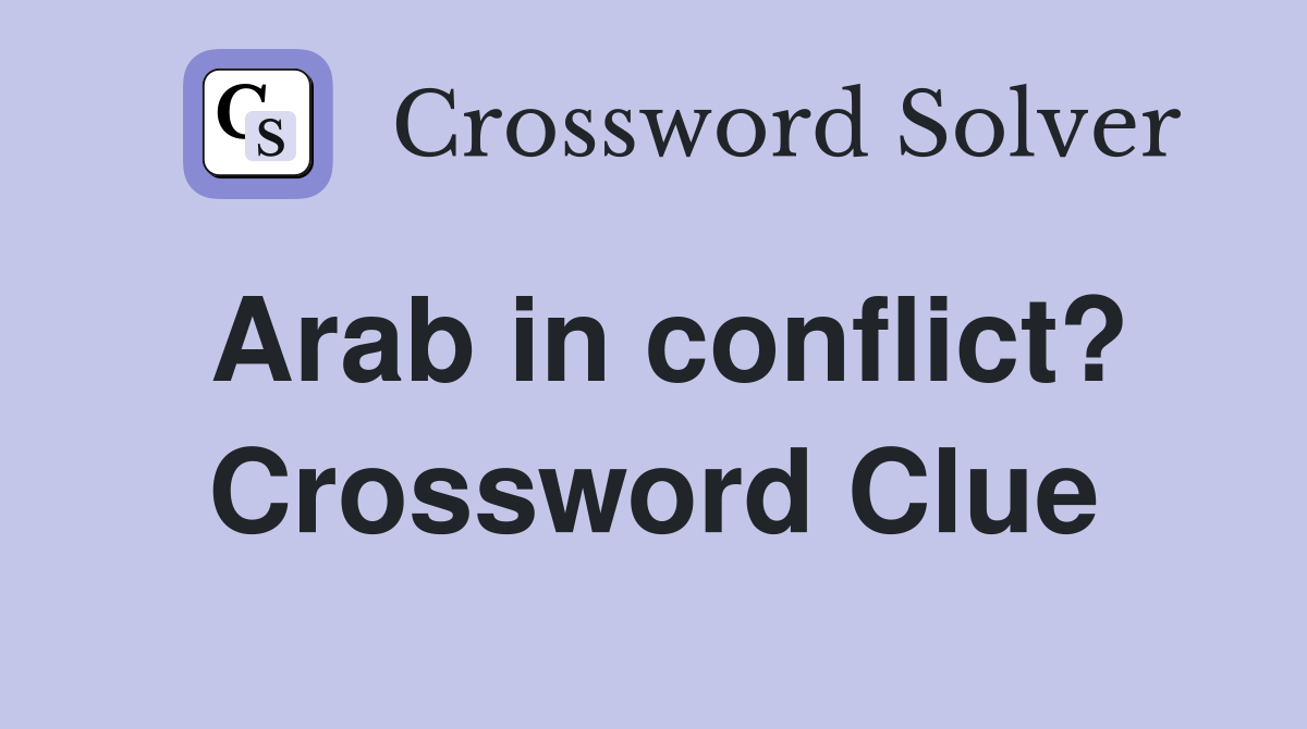 Arab in conflict? Crossword Clue