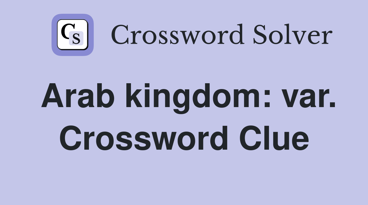 Arab kingdom: var. Crossword Clue